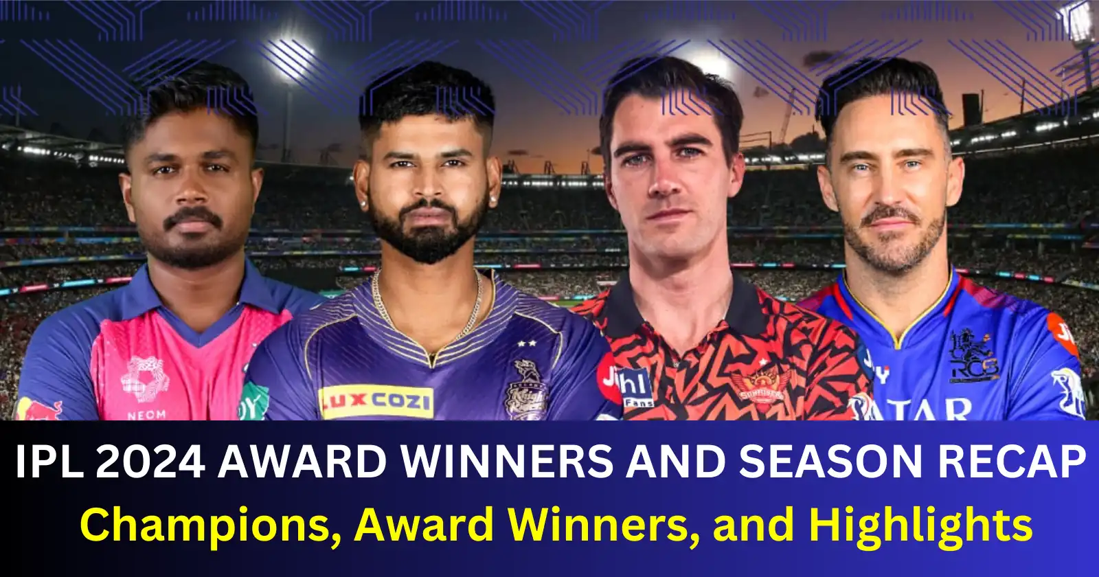 IPL 2024 Award Winners and Season Recap: Champions, Award Winners, and Highlights