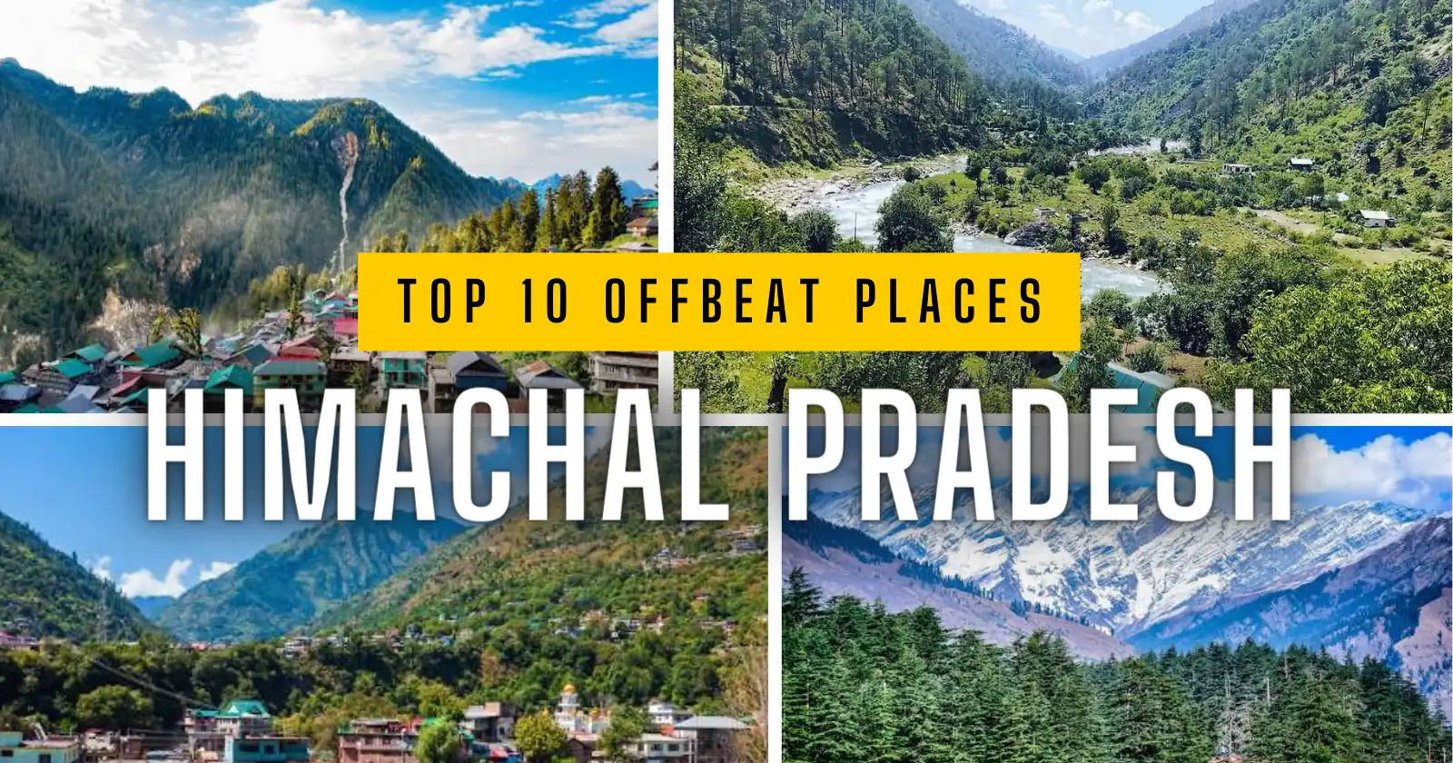 Top 10 Offbeat Places in Himachal Pradesh to be Explored in 2024