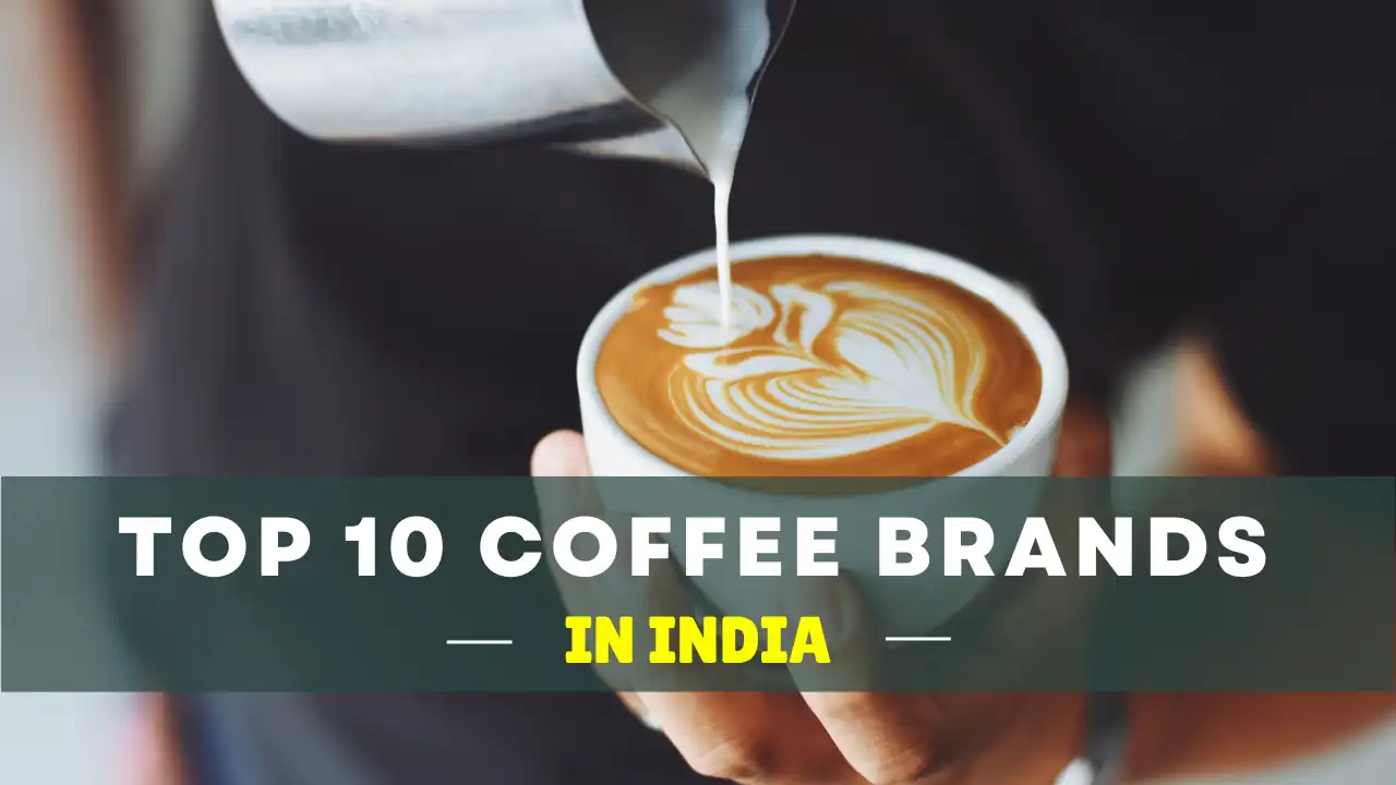 Top 10 Coffee Brands in India in 2024: Brands with Best Coffee Options