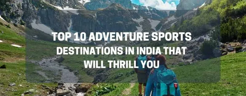 India’s Top 10 Adventure Sports Destinations and Experiences